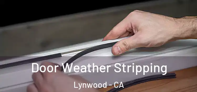  Door Weather Stripping Lynwood - CA