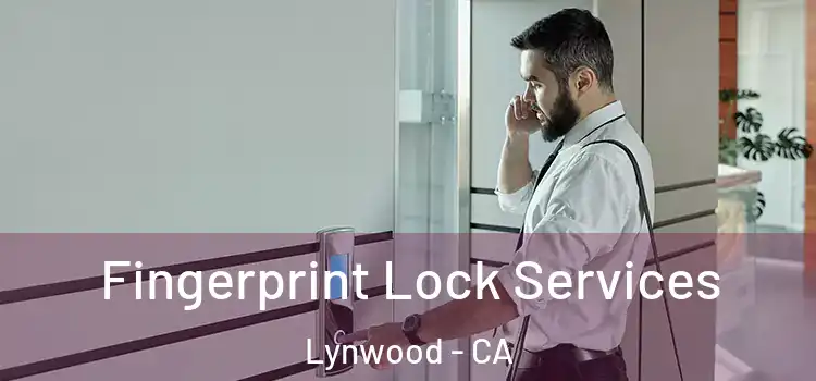 Fingerprint Lock Services Lynwood - CA