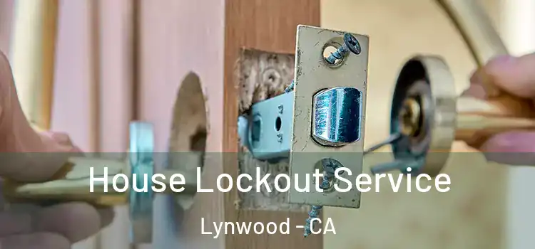  House Lockout Service Lynwood - CA