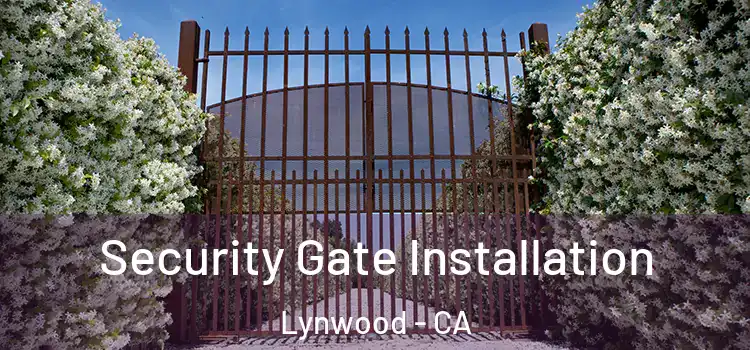  Security Gate Installation Lynwood - CA