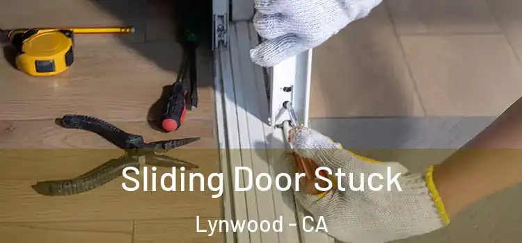  Sliding Door Stuck Lynwood - CA