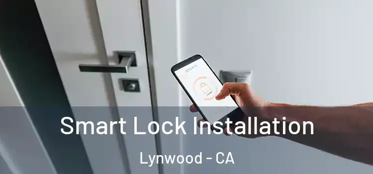Smart Lock Installation Lynwood - CA